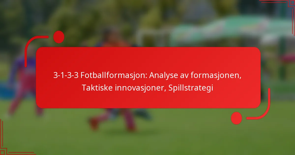 3-1-3-3 Fotballformasjon: Analyse av formasjonen, Taktiske innovasjoner, Spillstrategi
