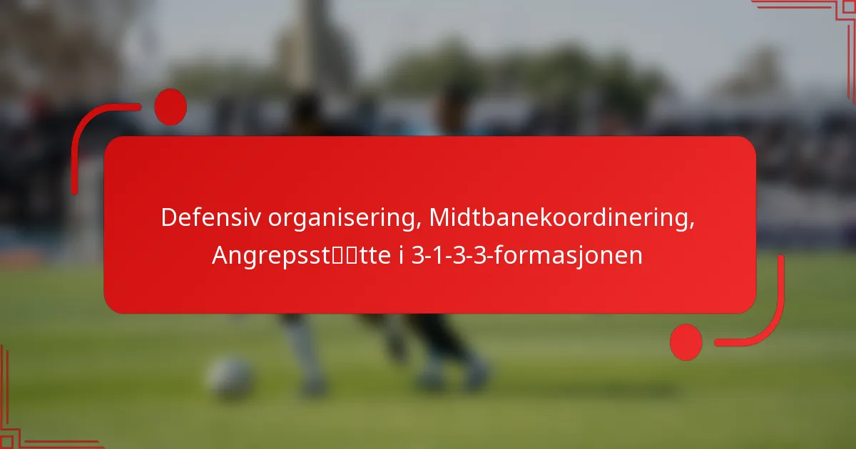 Defensiv organisering, Midtbanekoordinering, Angrepsstøtte i 3-1-3-3-formasjonen