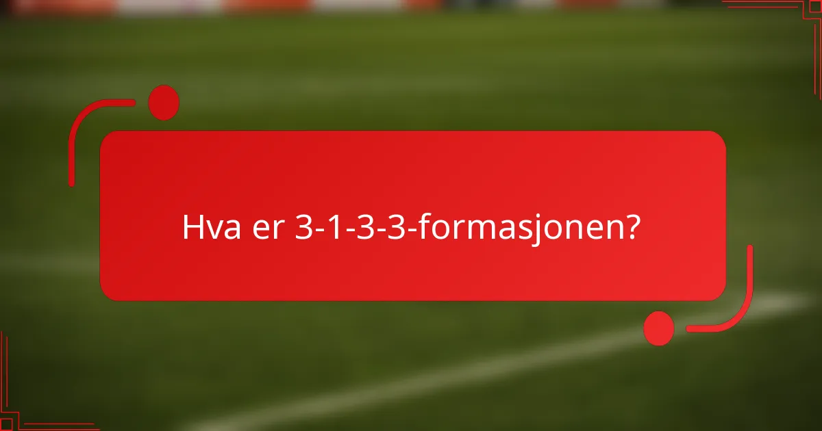 Hva er 3-1-3-3-formasjonen?