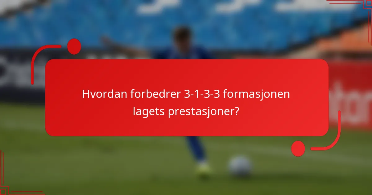 Hvordan forbedrer 3-1-3-3 formasjonen lagets prestasjoner?