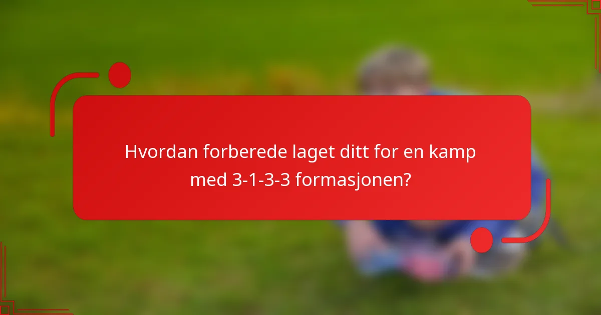 Hvordan forberede laget ditt for en kamp med 3-1-3-3 formasjonen?